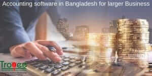 Read more about the article Accounting Software in Bangladesh for Larger Business